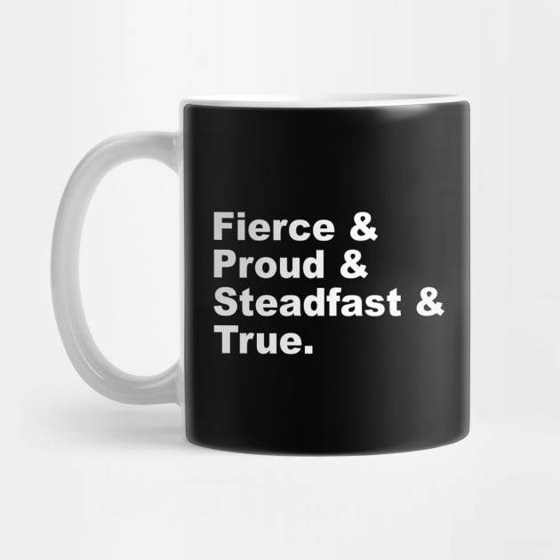 Fierce & Proud & Steadfast & True by FangirlFuel